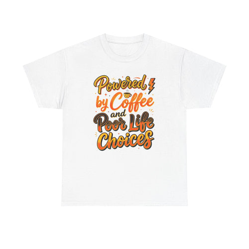 Powered by Coffee and schlechte Lebensentscheidungen T-Shirt | Kaffee Sarkastisches T-Shirt